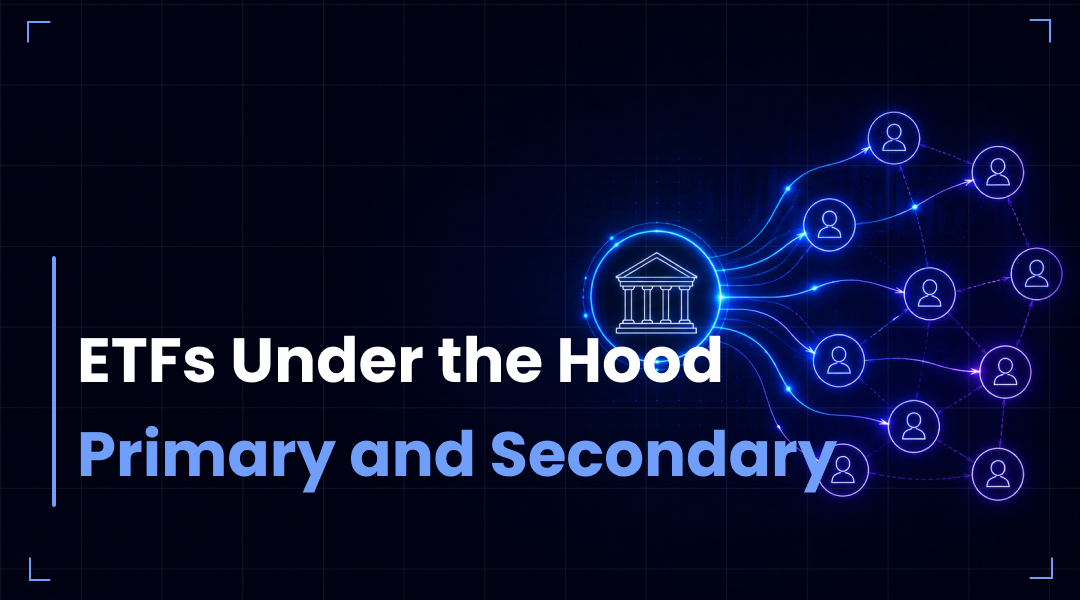 ETFs Under the Hood: The Primary and Secondary Markets