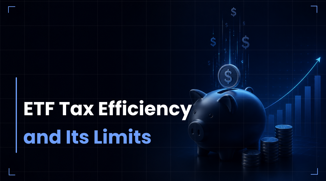 ETF Tax Efficiency: How the Structure Creates the Advantage — and Its Limits