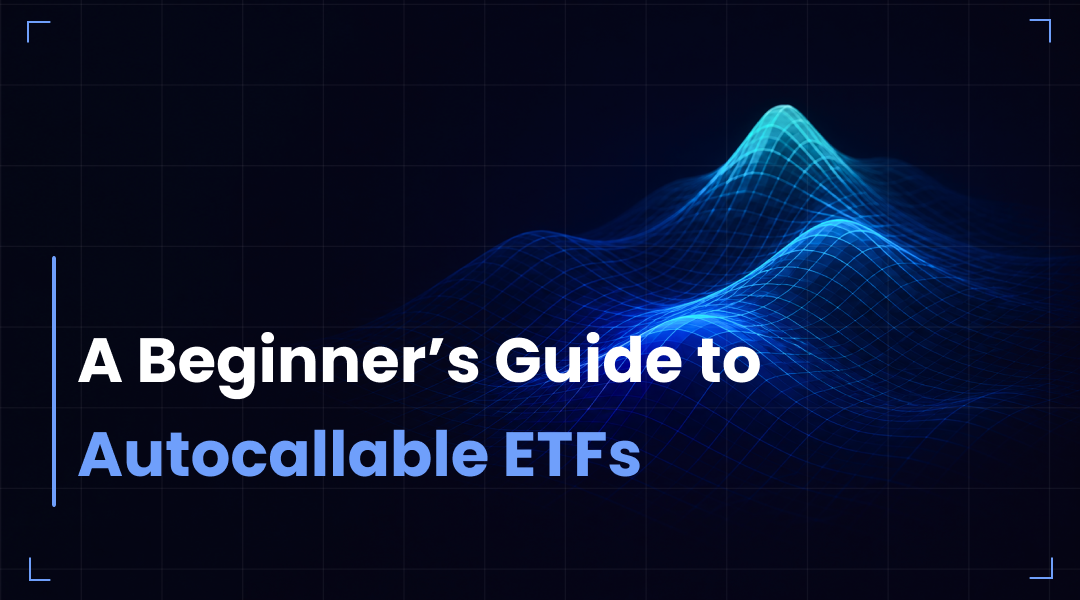 A Beginner's Guide to Autocallable ETFs